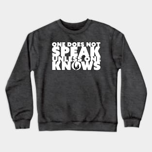 One Does Not Speak Unless One Knows White Crewneck Sweatshirt